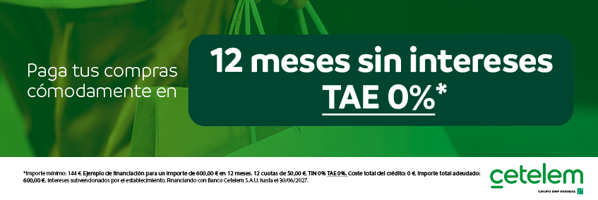 Cetelem: 12 meses sin intereses, TAE 0 %. Importe mínimo 144 €. Financiación con Banco Cetelem S.A.U. hasta el 30/06/2027.